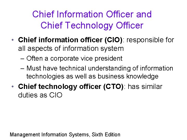 Chief Information Officer and Chief Technology Officer • Chief information officer (CIO): responsible for