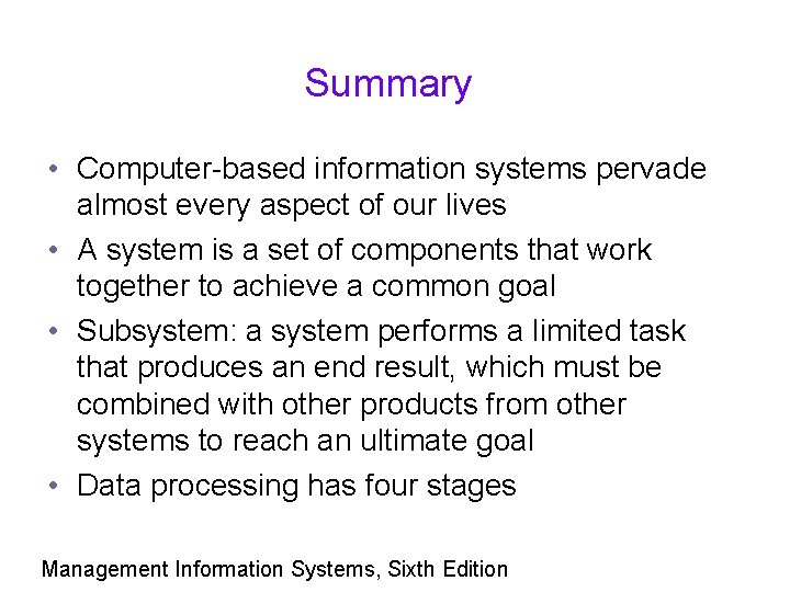 Summary • Computer-based information systems pervade almost every aspect of our lives • A