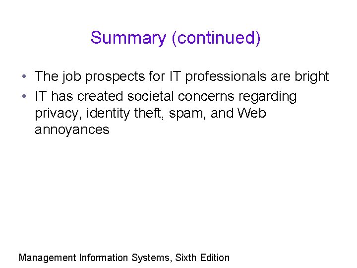 Summary (continued) • The job prospects for IT professionals are bright • IT has