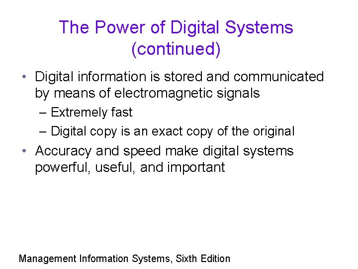 The Power of Digital Systems (continued) • Digital information is stored and communicated by