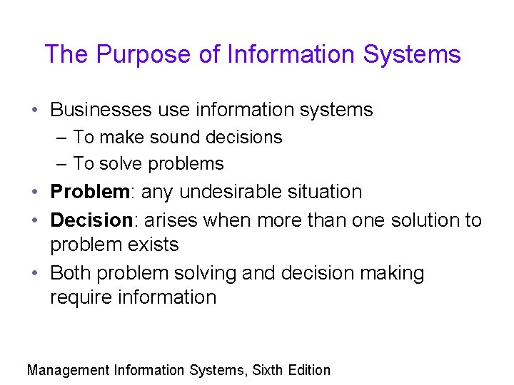 The Purpose of Information Systems • Businesses use information systems – To make sound