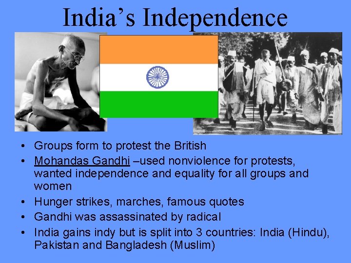 India’s Independence • Groups form to protest the British • Mohandas Gandhi –used nonviolence