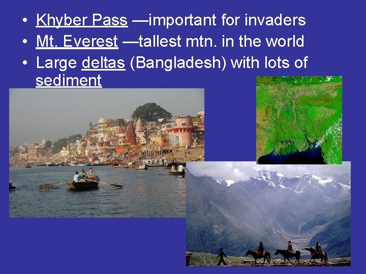  • Khyber Pass —important for invaders • Mt. Everest —tallest mtn. in the