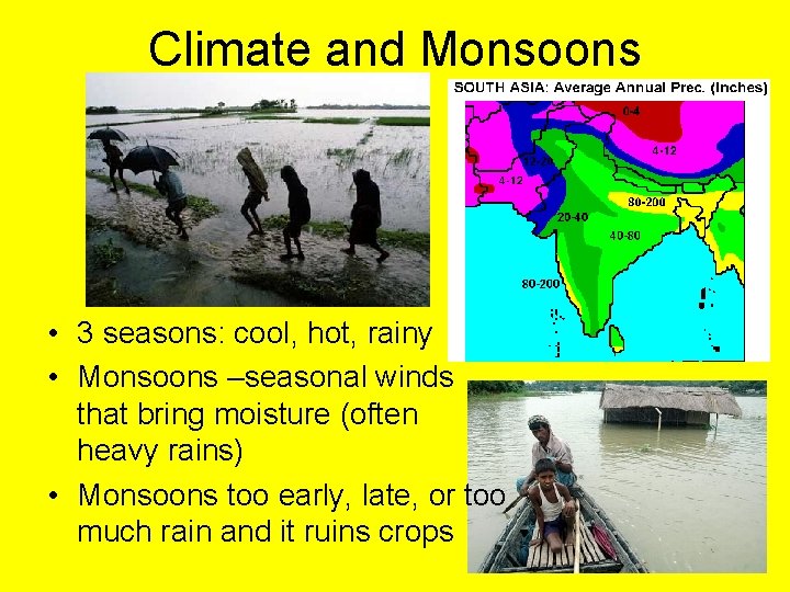 Climate and Monsoons • 3 seasons: cool, hot, rainy • Monsoons –seasonal winds that