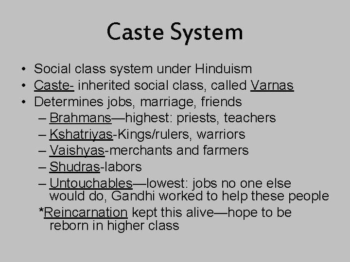 Caste System • Social class system under Hinduism • Caste- inherited social class, called