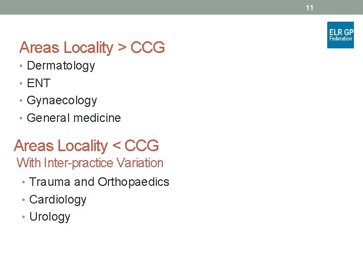 11 Areas Locality > CCG • Dermatology • ENT • Gynaecology • General medicine