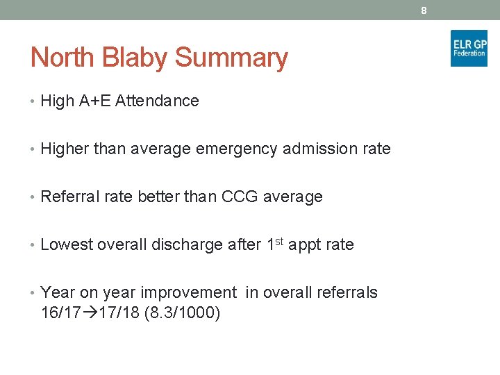8 North Blaby Summary • High A+E Attendance • Higher than average emergency admission