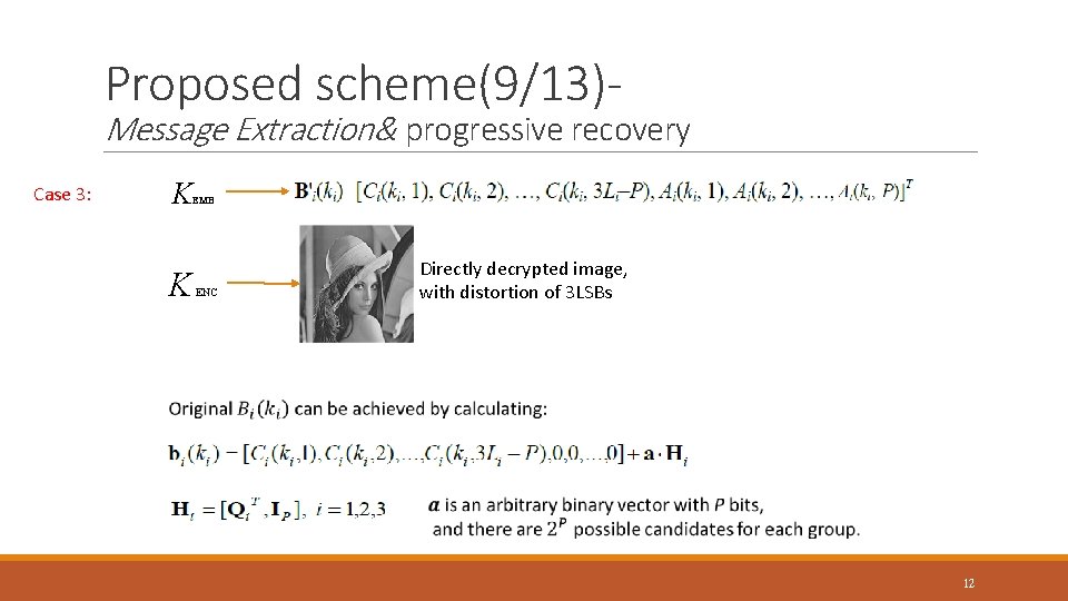 Proposed scheme(9/13)- Message Extraction& progressive recovery Case 3: K EMB K ENC Directly decrypted