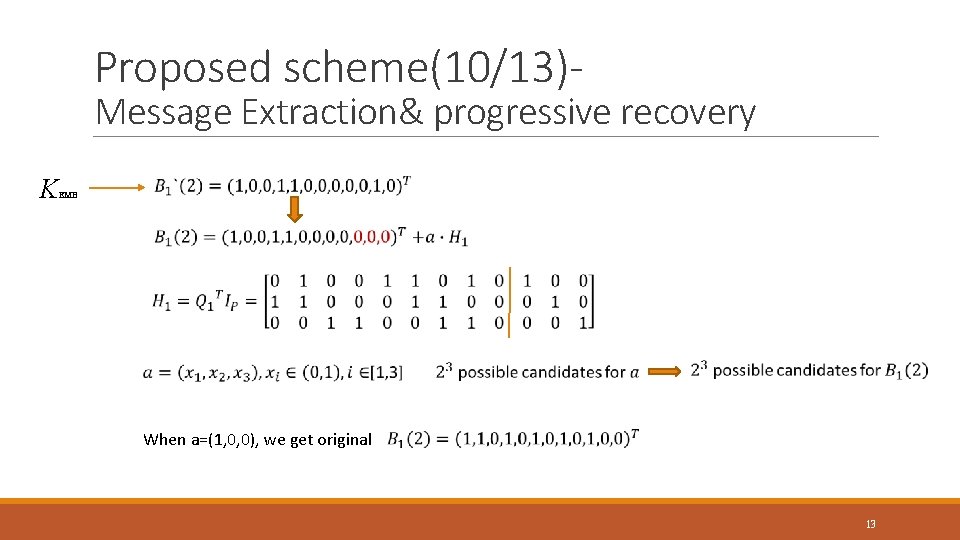 Proposed scheme(10/13)- Message Extraction& progressive recovery K EMB When a=(1, 0, 0), we get