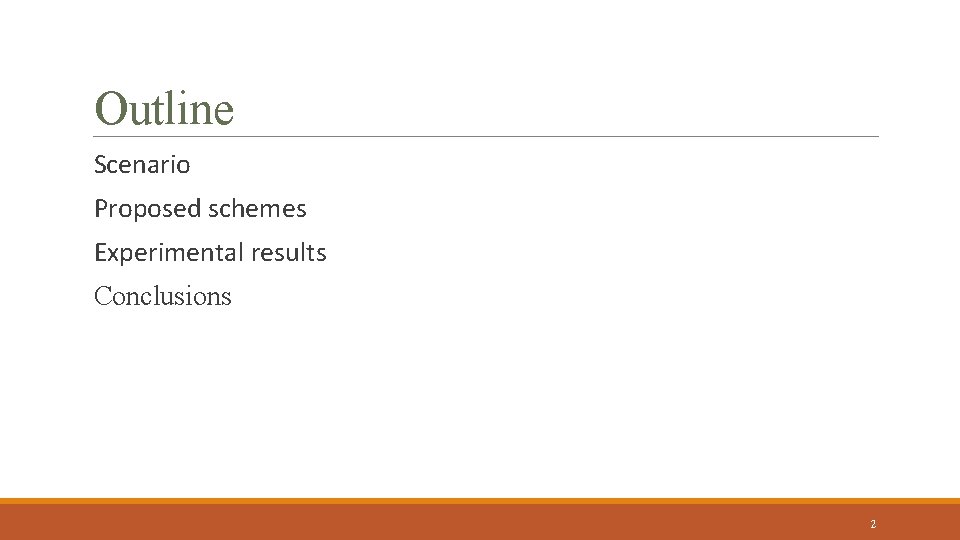 Outline Scenario Proposed schemes Experimental results Conclusions 2 