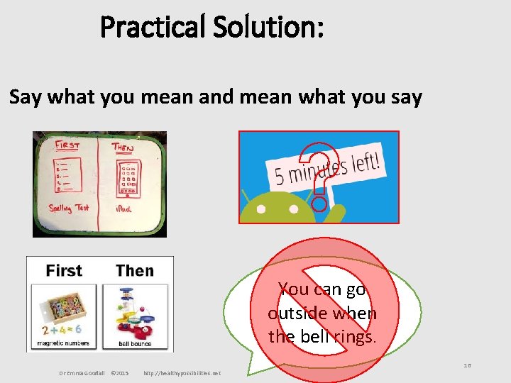 Practical Solution: Say what you mean and mean what you say You can go