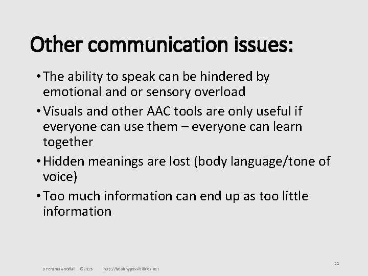 Other communication issues: • The ability to speak can be hindered by emotional and