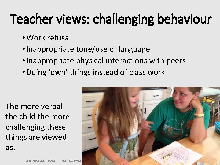 Teacher views: challenging behaviour • Work refusal • Inappropriate tone/use of language • Inappropriate