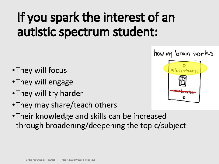 If you spark the interest of an autistic spectrum student: • They will focus