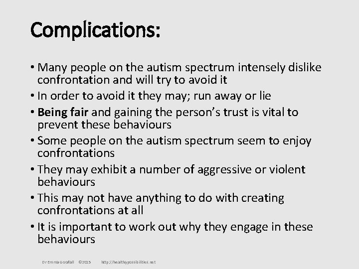 Complications: • Many people on the autism spectrum intensely dislike confrontation and will try