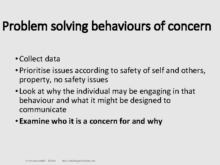 Problem solving behaviours of concern • Collect data • Prioritise issues according to safety