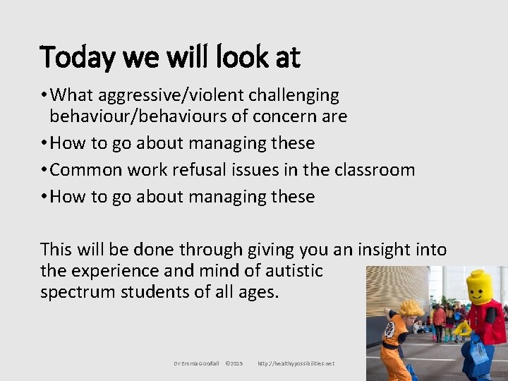 Today we will look at • What aggressive/violent challenging behaviour/behaviours of concern are •