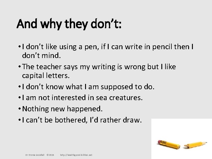 And why they don’t: • I don’t like using a pen, if I can