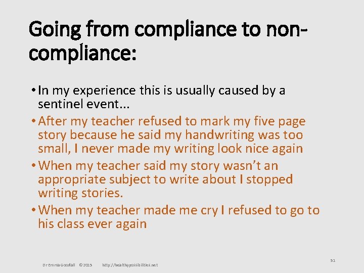 Going from compliance to noncompliance: • In my experience this is usually caused by