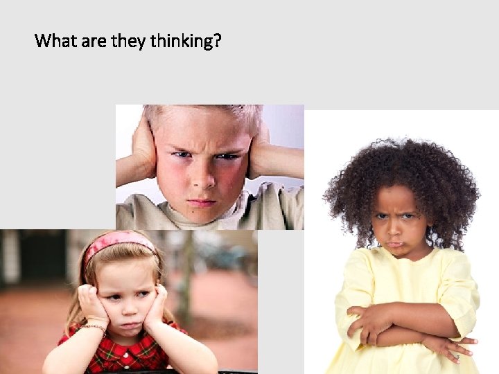 What are they thinking? 8 