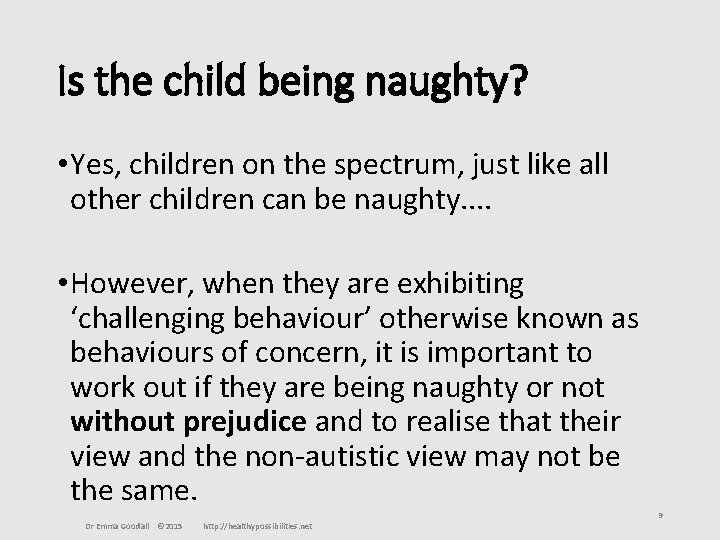 Is the child being naughty? • Yes, children on the spectrum, just like all