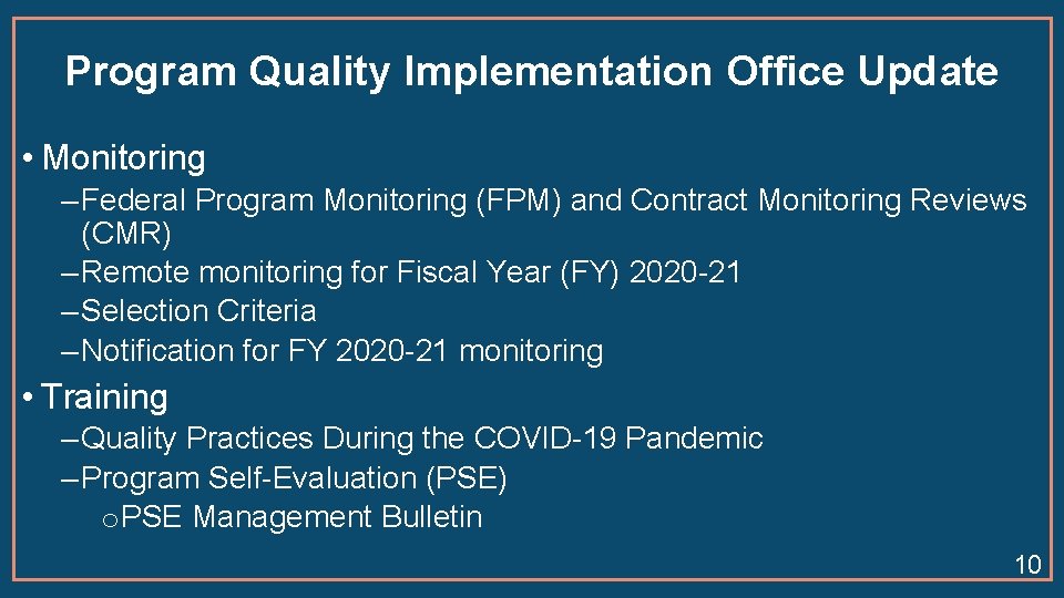 Program Quality Implementation Office Update • Monitoring ‒ Federal Program Monitoring (FPM) and Contract