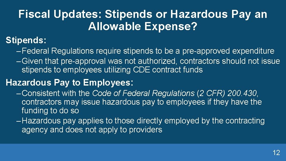 Fiscal Updates: Stipends or Hazardous Pay an Allowable Expense? Stipends: ‒ Federal Regulations require