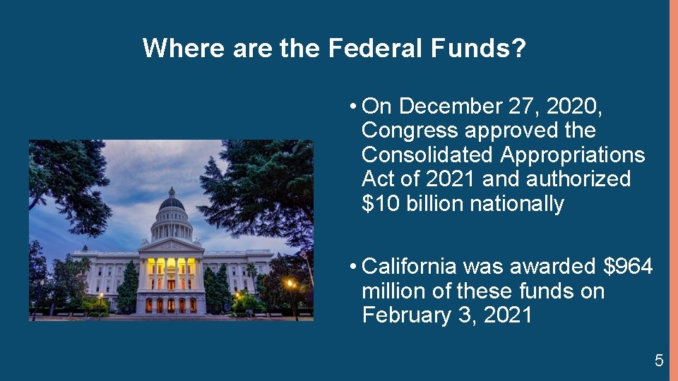 Where are the Federal Funds? • On December 27, 2020, Congress approved the Consolidated