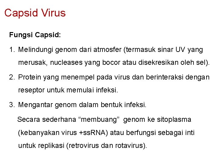 Capsid Virus Fungsi Capsid: 1. Melindungi genom dari atmosfer (termasuk sinar UV yang merusak,