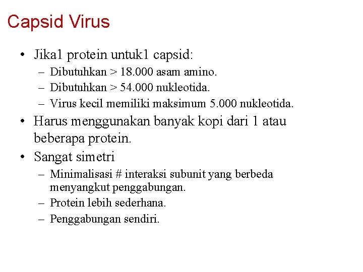 Capsid Virus • Jika 1 protein untuk 1 capsid: – Dibutuhkan > 18. 000