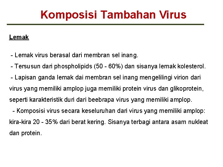 Komposisi Tambahan Virus Lemak - Lemak virus berasal dari membran sel inang. - Tersusun