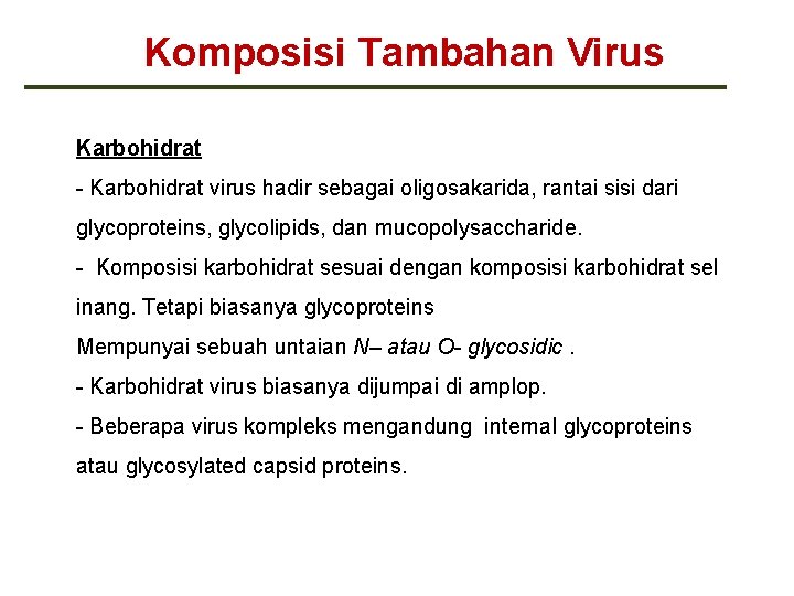 Komposisi Tambahan Virus Karbohidrat - Karbohidrat virus hadir sebagai oligosakarida, rantai sisi dari glycoproteins,