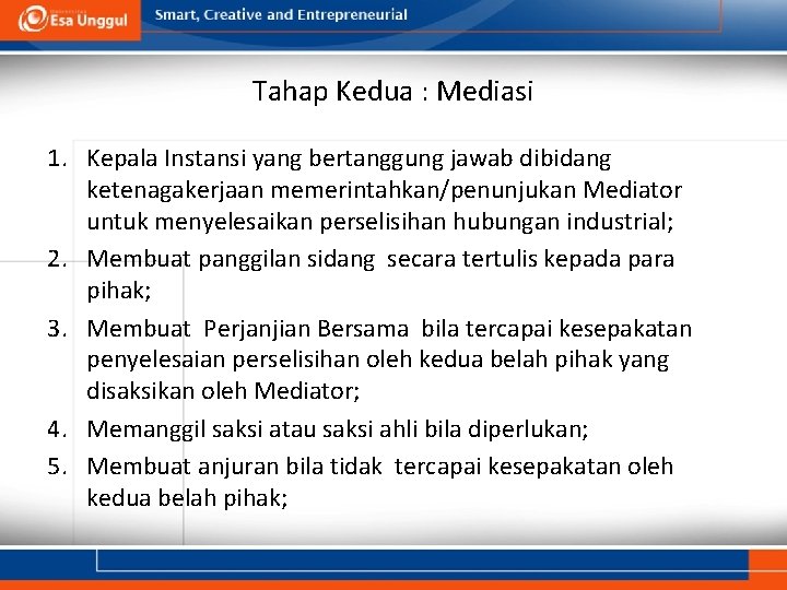 Tahap Kedua : Mediasi 1. Kepala Instansi yang bertanggung jawab dibidang ketenagakerjaan memerintahkan/penunjukan Mediator