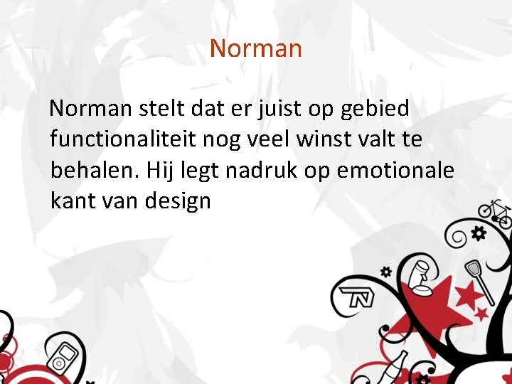 Norman stelt dat er juist op gebied functionaliteit nog veel winst valt te behalen.