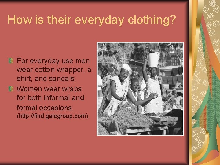 How is their everyday clothing? For everyday use men wear cotton wrapper, a shirt,
