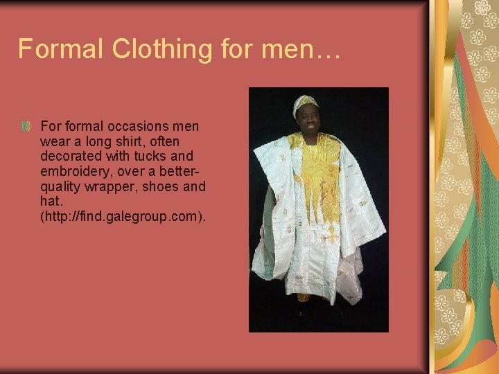 Formal Clothing for men… For formal occasions men wear a long shirt, often decorated