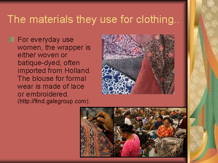 The materials they use for clothing. . For everyday use women, the wrapper is