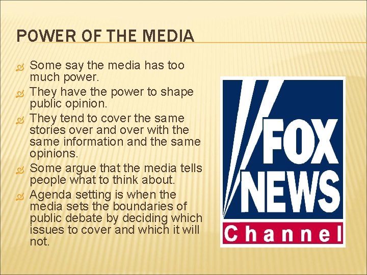 POWER OF THE MEDIA Some say the media has too much power. They have