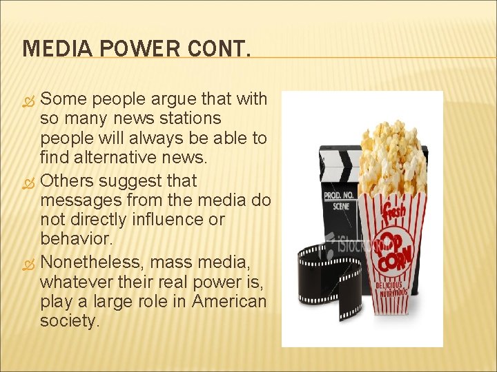 MEDIA POWER CONT. Some people argue that with so many news stations people will