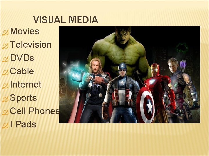 VISUAL MEDIA Movies Television DVDs Cable Internet Sports Cell Phones I Pads 