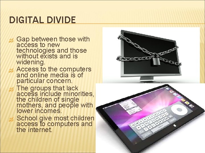 DIGITAL DIVIDE Gap between those with access to new technologies and those without exists
