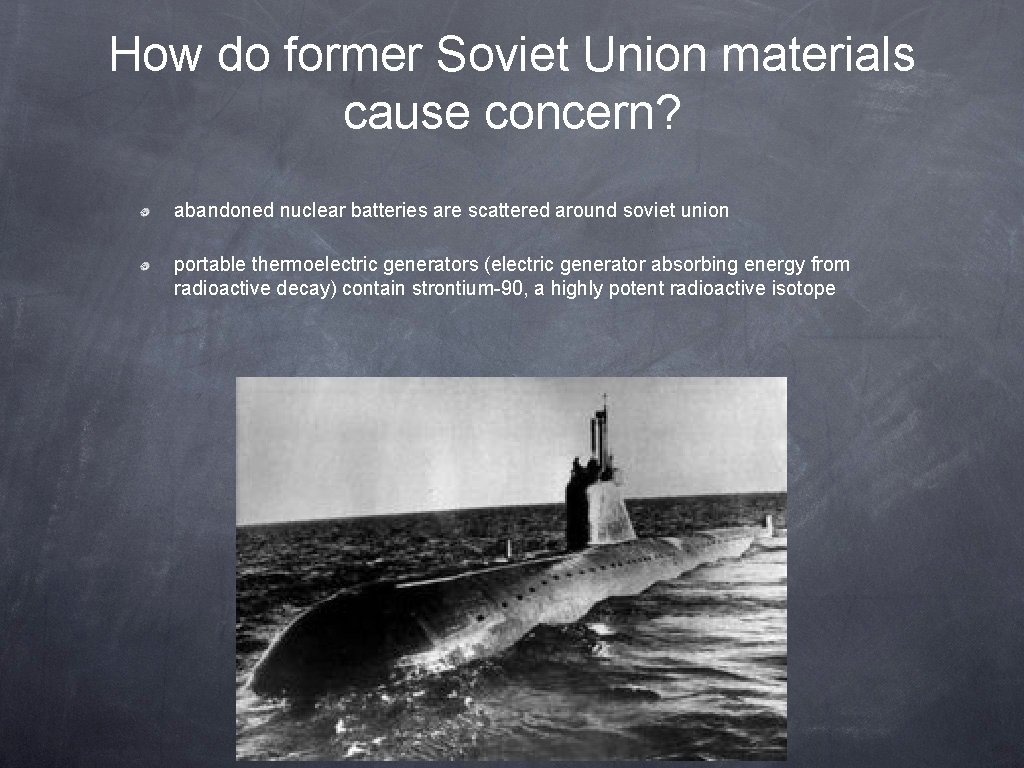 How do former Soviet Union materials cause concern? abandoned nuclear batteries are scattered around