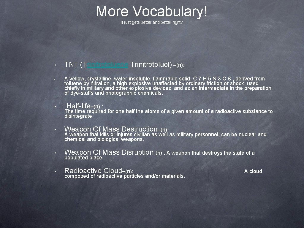 More Vocabulary! It just gets better and better right? • • TNT (Trinitrotoluene Trinitrotoluol)