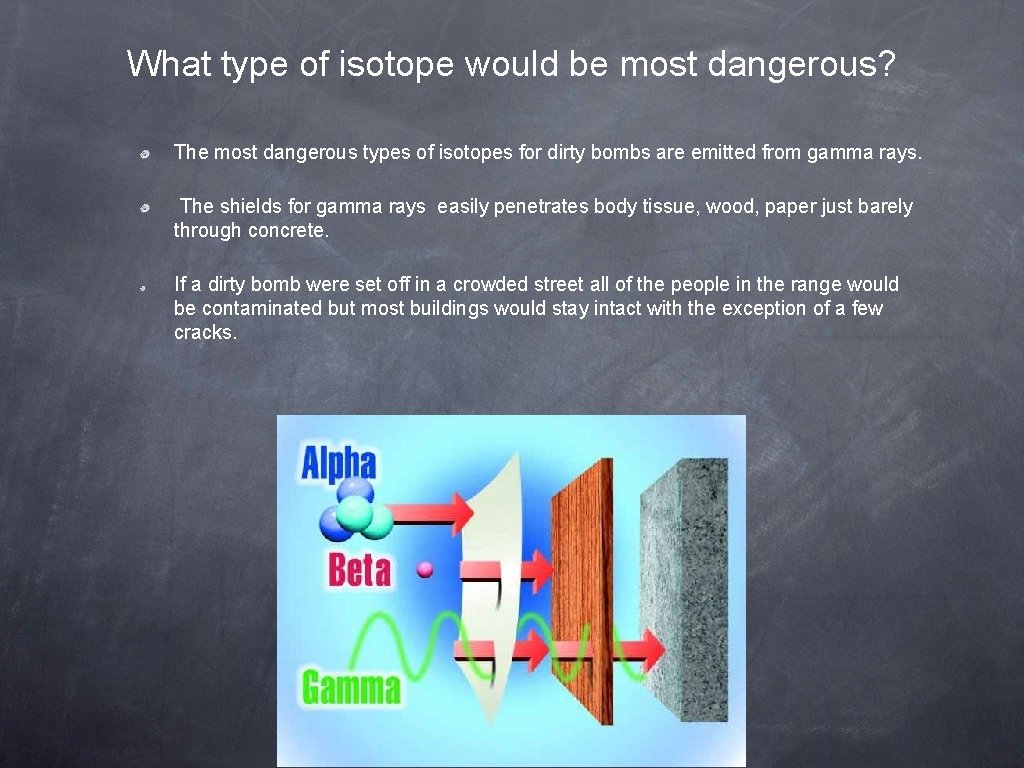 What type of isotope would be most dangerous? The most dangerous types of isotopes