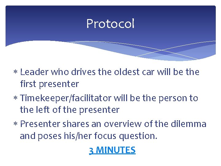 Protocol Leader who drives the oldest car will be the first presenter Timekeeper/facilitator will