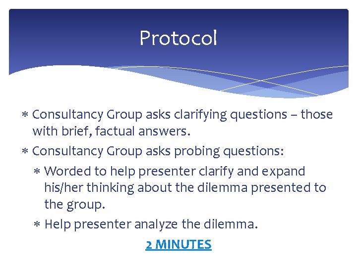 Protocol Consultancy Group asks clarifying questions – those with brief, factual answers. Consultancy Group