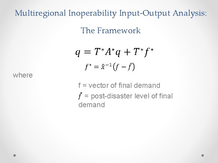 Multiregional Inoperability Input-Output Analysis: The Framework where f = vector of final demand =