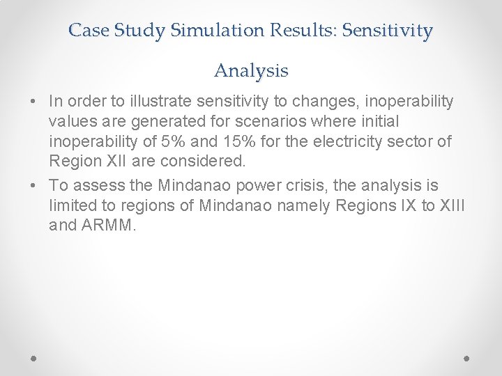 Case Study Simulation Results: Sensitivity Analysis • In order to illustrate sensitivity to changes,