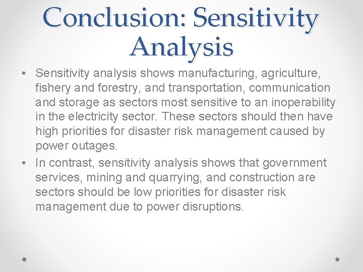Conclusion: Sensitivity Analysis • Sensitivity analysis shows manufacturing, agriculture, fishery and forestry, and transportation,