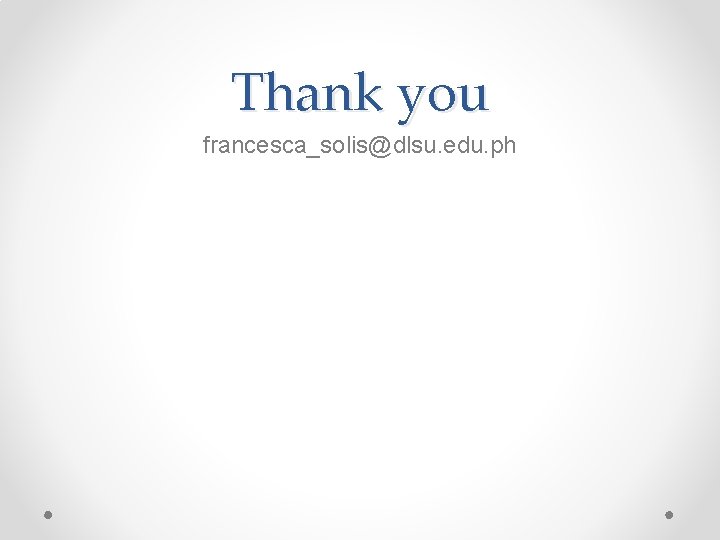 Thank you francesca_solis@dlsu. edu. ph 